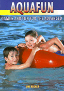 Aqua Fun: Games and Fun for the Advanced