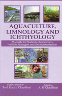 Aquaculture, Limnology and Ichthyology: Manuals for Students,Researchers,Wild Life Managers and Environmentalists