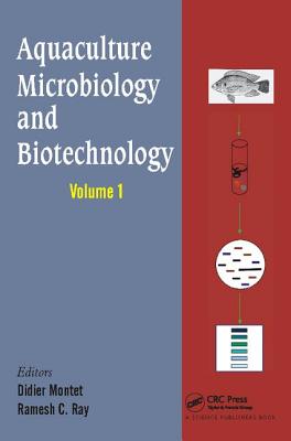 Aquaculture Microbiology and Biotechnology, Vol. 1 - Montet, Didier (Editor), and Ray, R.C. (Editor)