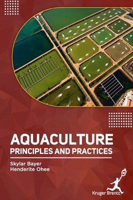 Aquaculture: Principles and Practices - Bayer, Skylar, and Ohee, Henderite