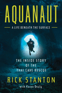 Aquanaut: The Inside Story of the Thai Cave Rescue: A Life Beneath the Surface