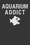 Aquarium Addict: Aquarium Log Book 120 Pages (6 x 9)