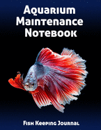 Aquarium Maintenance Notebook Fish Keeping Journal: Tank Aquarium Log Book - Exotic Red Fish and Dark Blue Design