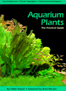 Aquarium Plants: The Practical Guide - Tepoot, Pablo, and McLane, Brad (Foreword by)