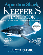 Aquarium Shark Keeper's Handbook: A day by day guide to caring for your shark