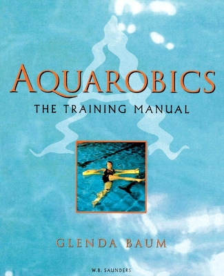 Aquarobics: The Training Manual - Baum, Glenda