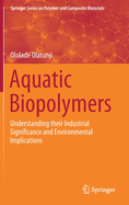 Aquatic Biopolymers: Understanding Their Industrial Significance and Environmental Implications