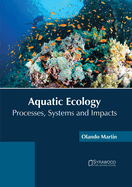 Aquatic Ecology: Processes, Systems and Impacts