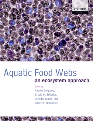 Aquatic Food Webs: An Ecosystem Approach - Belgrano, Andrea (Editor), and Scharler, Ursula M (Editor), and Dunne, Jennifer (Editor)