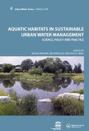 Aquatic Habitats in Sustainable Urban Water Management: Urban Water Series - UNESCO-Ihp