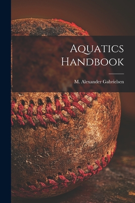 Aquatics Handbook - Gabrielsen, M Alexander (Creator)