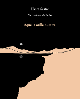 Aquella Orilla Nuestra / That Shore of Ours - Sastre, Elvira