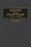 Aquinas in the Courtroom: Lawyers, Judges, and Judicial Conduct