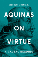 Aquinas on Virtue: A Causal Reading