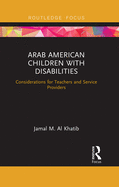 Arab American Children with Disabilities: Considerations for Teachers and Service Providers