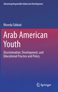 Arab American Youth: Discrimination, Development, and Educational Practice and Policy