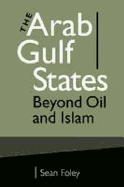 Arab Gulf States: Beyond Oil and Islam