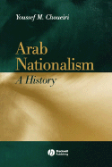 Arab Nationalism: A History Nation and State in the Arab World