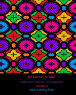 Arabesque Patterns For Relaxation Volume 9: Adult Coloring Book