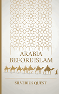 Arabia Before Islam: Secret Knowledge among Arabs before Islam