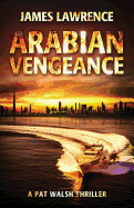 Arabian Vengeance: A Pat Walsh Thriller