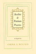 Arabic and Persian Poems - Pound, Omar (Translated by)