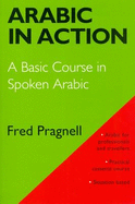 Arabic in Action: A Basic Course in Spoken Arabic - Pragnell, F. A.