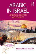 Arabic in Israel: Language, Identity and Conflict
