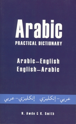 Arabic Practical Dictionary: Arabic-English English-Arabic - Awde, Nicholas