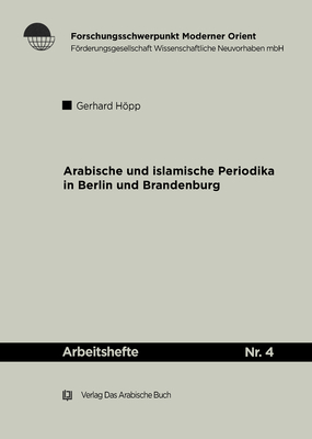 Arabische Und Islamische Periodika in Berlin Und Brandenburg 1915-45: Geschichtlicher Abriss Und Bibliographie - Hpp, Gerhard