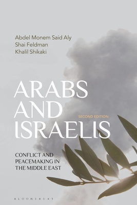 Arabs and Israelis: Conflict and Peacemaking in the Middle East - Aly, Abdel Monem Said, and Feldman, Shai, and Shikaki, Khalil