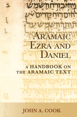 Aramaic Ezra and Daniel: A Handbook on the Aramaic Text - Cook, John A