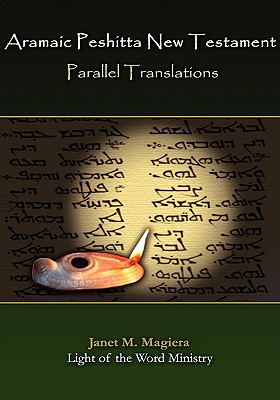 Aramaic Peshitta New Testament Parallel Translations - Magiera, Janet Marie