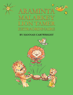 Araminta Malarkey: Lion Tamer Extraordinaire