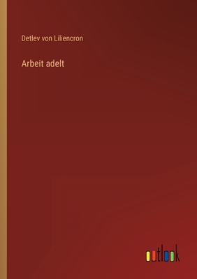 Arbeit Adelt - Liliencron, Detlev Von