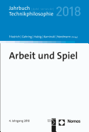 Arbeit Und Spiel: Jahrbuch Technikphilosophie 2018