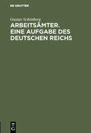 Arbeits?mter. Eine Aufgabe des Deutschen Reichs