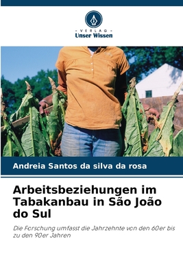 Arbeitsbeziehungen im Tabakanbau in So Joo do Sul - Santos Da Silva Da Rosa, Andreia