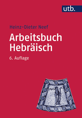 Arbeitsbuch Hebraisch: Materialien, Beispiele Und Ubungen Zum Biblisch-Hebraisch - Neef, Heinz-Dieter