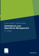 Arbeitsbuch Zum Operations Management: 3., ?berarbeitete Und Erweiterte Auflage