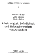 Arbeitslosigkeit, Befindlichkeit Und Bildungsbereitschaft Von Aussiedlern: Eine Empirische Studie