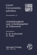 Arbeitslosigkeit Und Arbeitsangebot in Sterreich - Rothschild, Kurt W (Editor), and Tichy, Gunther (Editor)