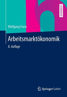 Arbeitsmarktokonomik - Franz, Wolfgang