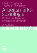 Arbeitsmarktsoziologie: Probleme, Theorien, Empirische Befunde