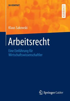 Arbeitsrecht: Eine Einfuhrung Fur Wirtschaftswissenschaftler - Sakowski, Klaus