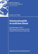 Arbeitszeitmodelle Im ?rztlichen Dienst: Auswirkungen Auf Die Mitarbeiterzufriedenheit Und Die Hospital Performance Outcomes