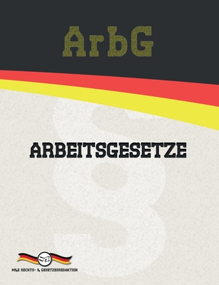 Arbg - Arbeitsgesetze - Rechts- & Gesetzesredaktion, M&e (Editor), and Gesetze, Deutsche