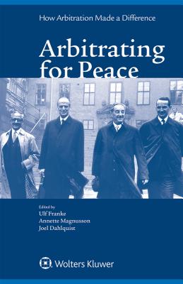 Arbitrating for Peace: How Arbitration Made a Difference - Franke, Ulf, and Magnusson, Annette, and Dahlquist, Joel