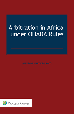 Arbitration in Africa under OHADA Rules - Vital Kodo, Mahutodji Jimmy