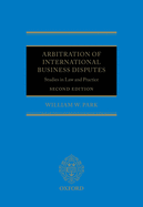 Arbitration of International Business Disputes: Studies in Law and Practice